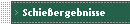 Schie�ergebnisse